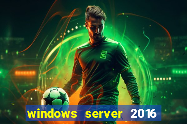 windows server 2016 download iso